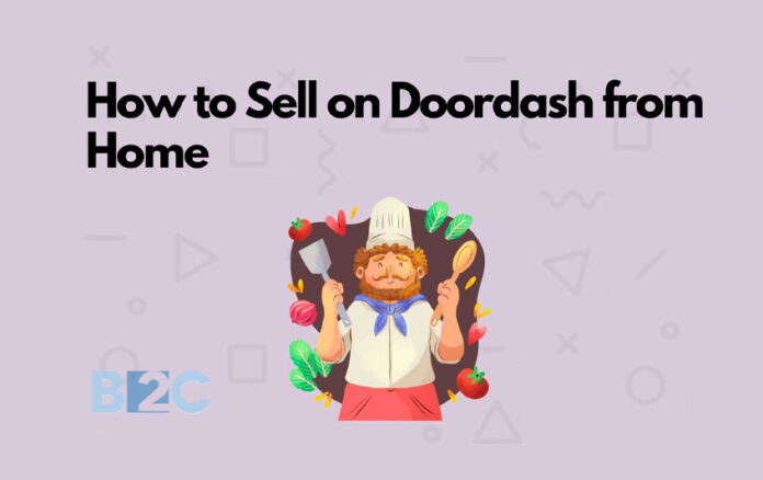Mastering How to Sell on Doordash from Home A Comprehensive Guide